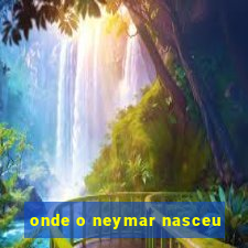 onde o neymar nasceu